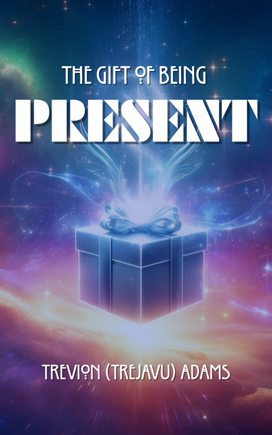 The Gift Of Being PRESENT