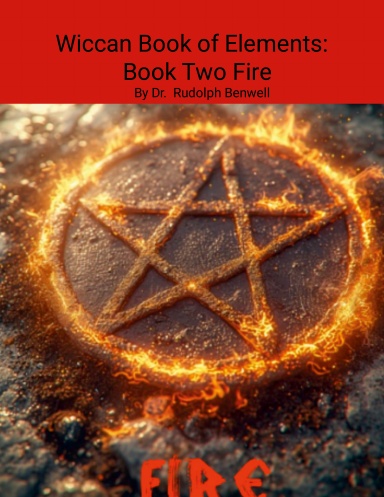 Wiccan Book of Elements : Book Two Fire