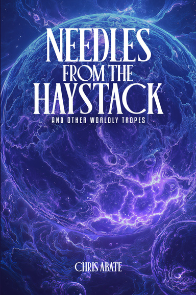 Needles From The Haystack  And Other Worldly Tropes