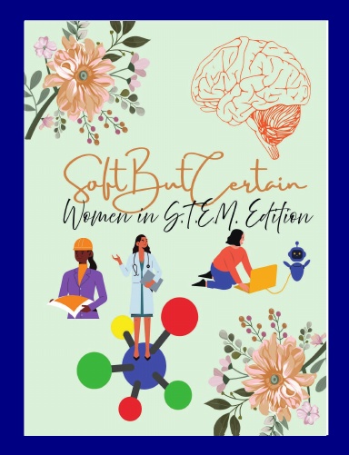 SoftButCertain: Women in S.T.E.M. Edition
