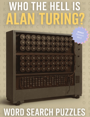 Who the Hell Is Alan Turing?