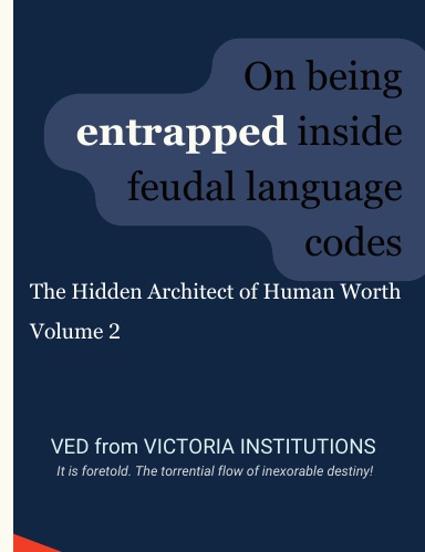 Volume 2: On being entrapped inside feudal language codes!