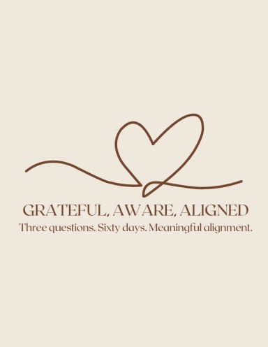 Grateful, Aware, Aligned