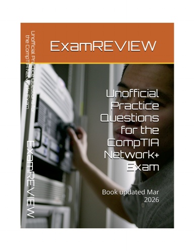 Unofficial Practice Questions for the CompTIA Network+ Exam