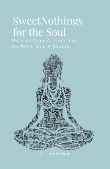 SweetNothings for the Soul: Positive Daily Affirmations for Black Men & Women