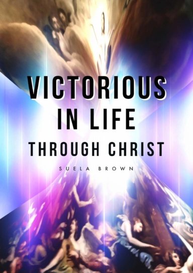 Victorious In Life Through Christ