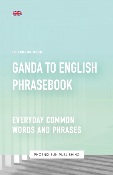 Ganda To English Phrasebook - Everyday Common Words And Phrases