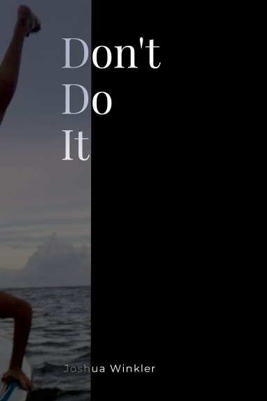 Don't Do It