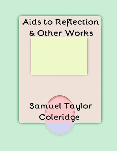 Aids to Reflection & Other Works