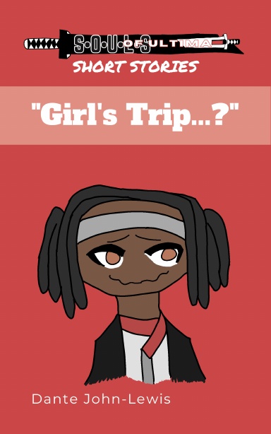 Souls of Ultima: Short Stories "Girl's Trip...?"