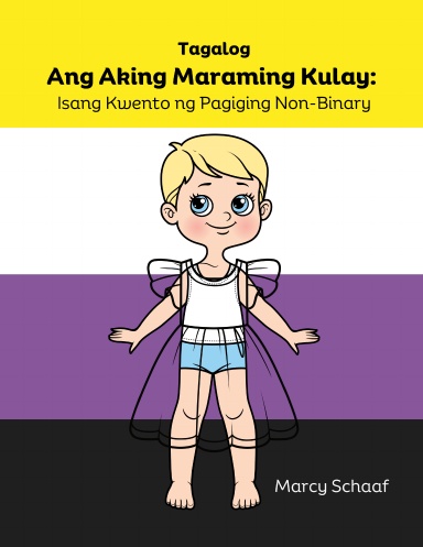 Ang Aking Maraming Kulay:  Isang Kwento ng Pagiging Non-Binary (tagalog)