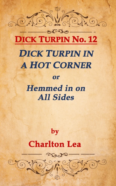 DICK TURPIN No.12 DICK TURPIN IN A HOT CORNER, or Hemmed in on All Sides