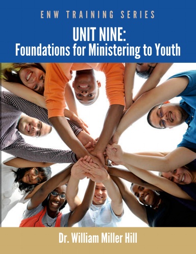 Unit 9: Foundations for Ministering to Youth