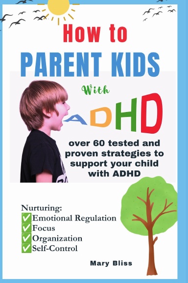 How TO PARENT KIDS WITH ADHD