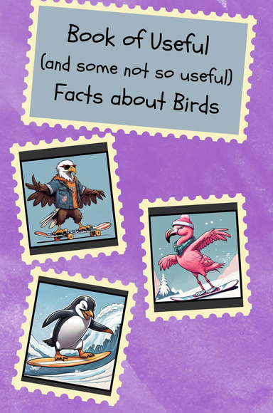 Book of Useful (and some not so useful) Facts about Birds