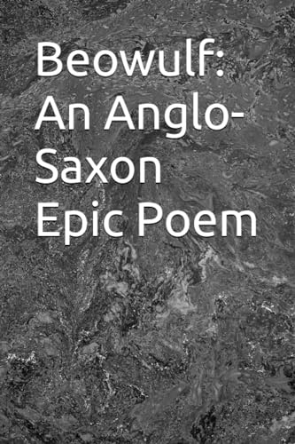 Beowulf: An Anglo-Saxon Epic Poem