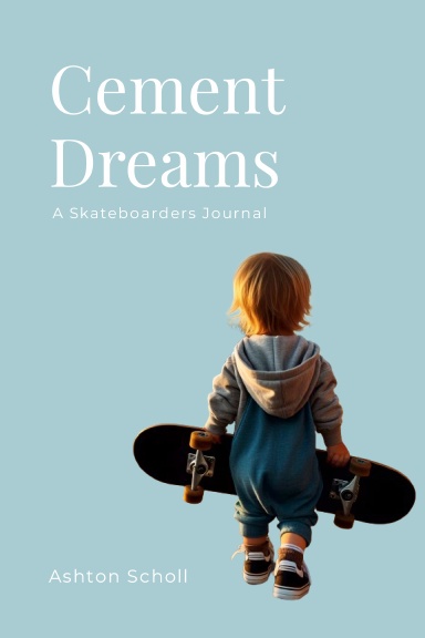 Cement Dreams: A Skaters Journal