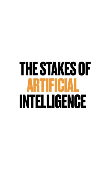 the stakes of artificial intelligence