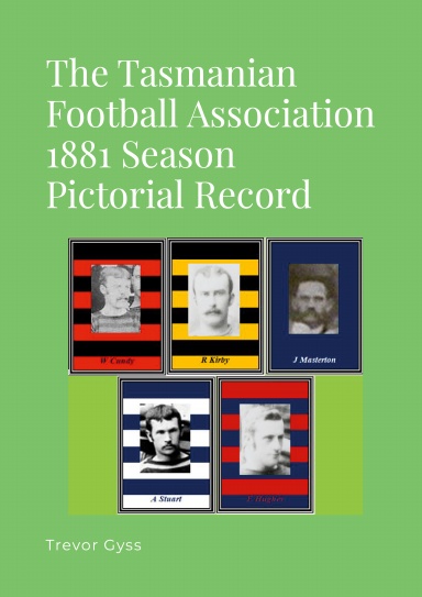 Tasmanian Football Association 1881 Season Pictorial Record