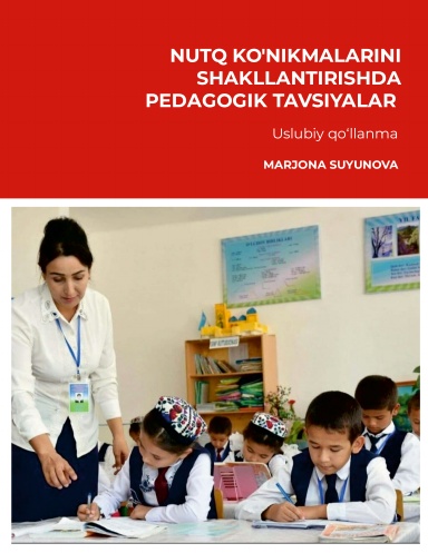 NUTQ KO’NIKMALARINI SHAKLLANTIRISHDA  PEDAGOGIK TAVSIYALAR