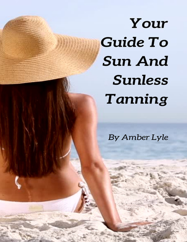 Your Guide To Sun And Sunless Tanning