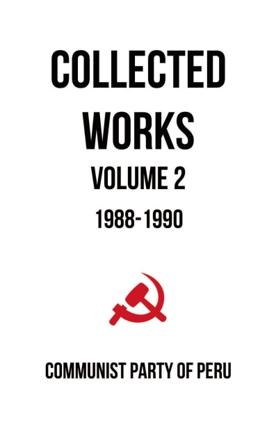 Collected Works of the Communist Party of Peru Volume 2: 1988-1990