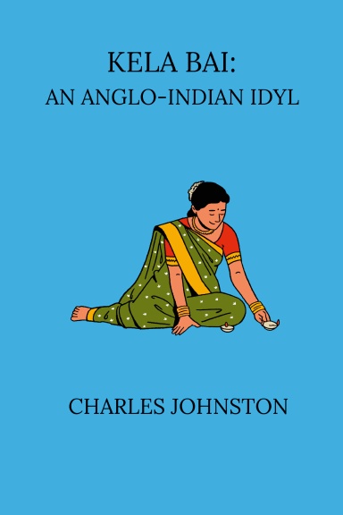 Kela Bai An Anglo-Indian Idyl