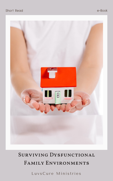 Surviving Dysfunctional Family Environments