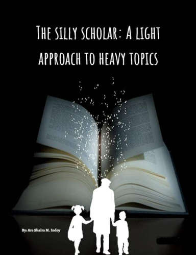 The silly scholar: A light approach to heavy topics