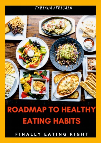 Roadmap To Healthy Eating Habits