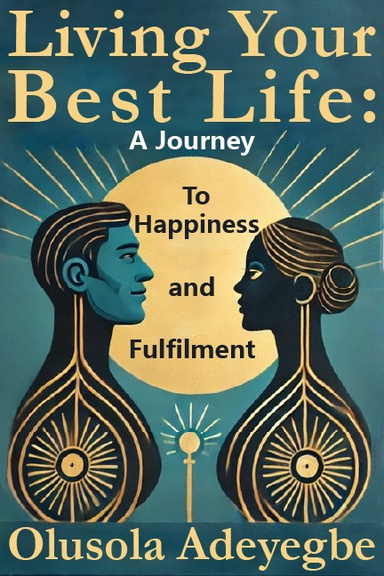 Living Your Best Life: A Journey to Happiness and Fulfillment