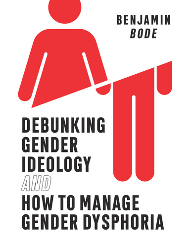 Debunking Gender Ideology and How to Manage Gender Dysphoria