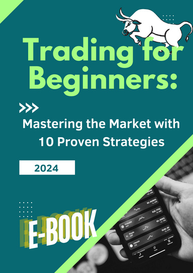 Trading for Beginners: Mastering the Market with 10 Proven Strategies