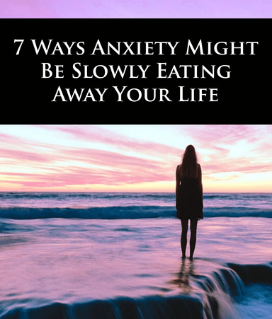 7 Ways Anxiety Might Be Slowly Eating Away Your Life: Recognize, Understand, and Overcome Anxiety