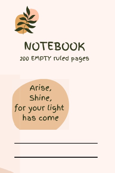 Notebook, Arise, shine for your light has come