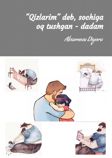 "Qizlarim" deb, sochiga oq tushgan - dadam