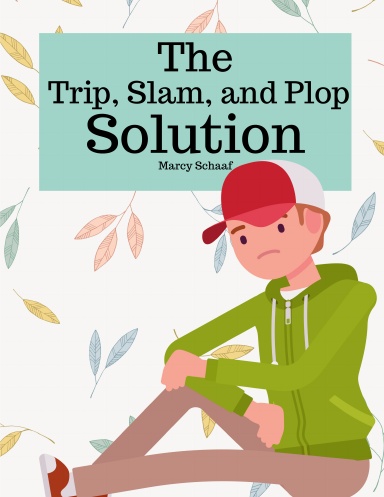 The  Trip, Slam, and Plop  Solution