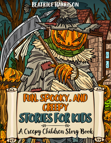 Fun, Spooky, and Creepy Stories for Kids: A Creepy Children Story Book