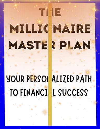 The Millionaire Master Plan Your Personalized Path to Financial Success