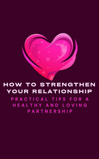How to Strengthen Your Relationship