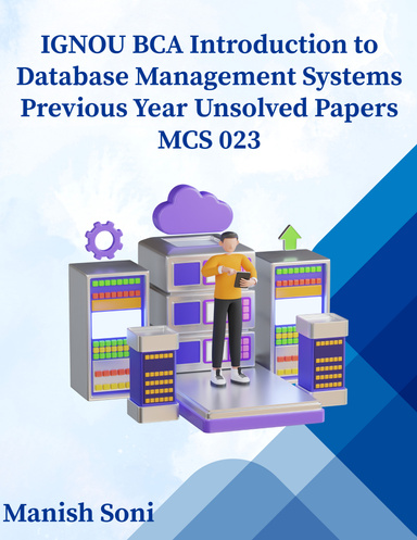 IGNOU BCA Introduction to Database Management Systems Previous Year Unsolved Papers MCS 023