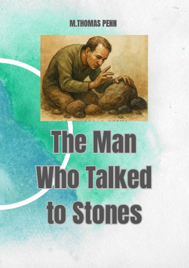 The Man Who Talked to Stones