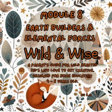 Wild & Wise. Earth Builders & Elemental Forces. Module 8.