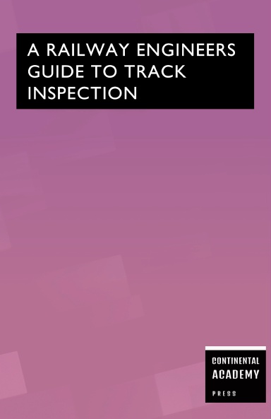 A Railway Engineer's Guide to Track Inspection
