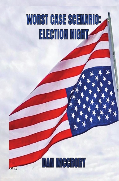 Worst Case Scenario: Election Night