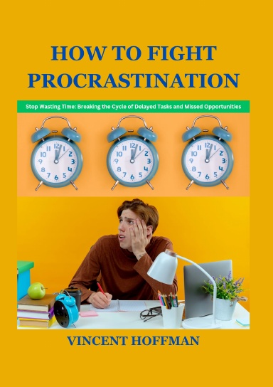 HOW TO FIGHT PROCRASTINATION