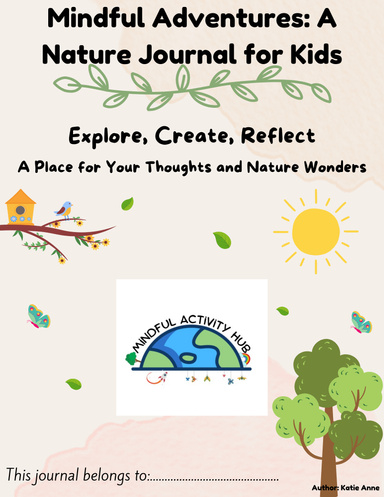 Mindful Adventures: A Nature Journal for Kids