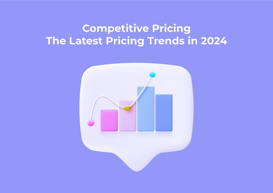 Competitive Pricing: The Latest Pricing Trends
