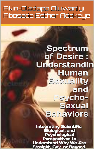 Spectrum of Desire: Understanding Human Sexuality and Psycho-Sexual Behaviours