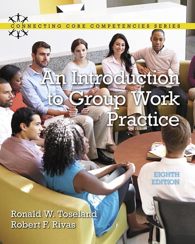 Introduction to Group Work Practice, An (Connecting Core Competencies) 8th Edition